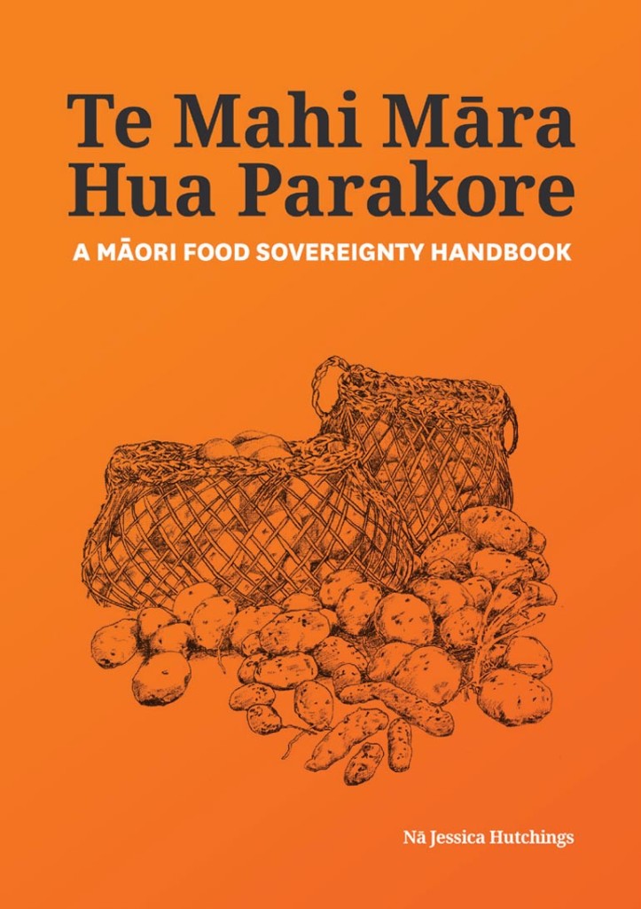 Parakore Te Mahi Māra Hua Parakore - A Māori Food Sovereignty Handbook | Timmy Smith